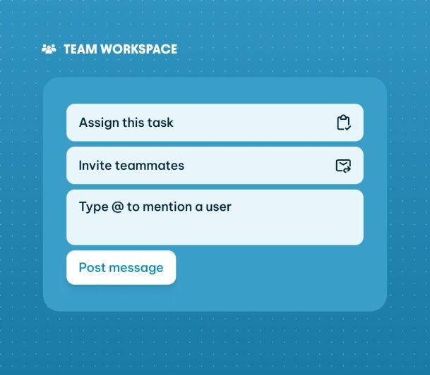 A team workspace UI panel with options to assign tasks, invite teammates, mention users, and post a message.