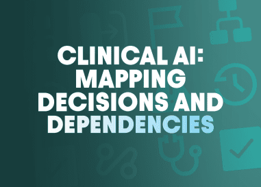 White bold text reads "Clinical AI: Mapping Decisions and Dependencies" on a teal background with